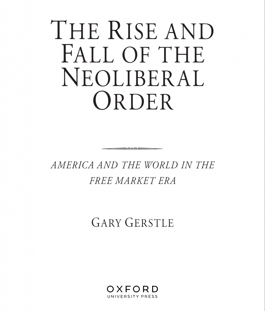 The Rise and Fall of the Neoliberal Order_ America and the World in the Free Market Era-Oxford University Press page 4