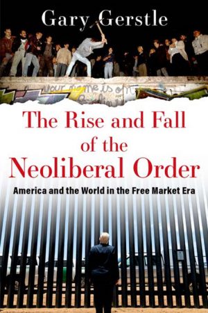 the rise and fall of the neoliberal order pdf