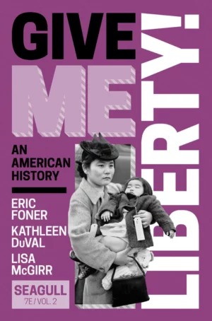 Give Me Liberty! Volume 2 (7th Edition) – Includes Volume 1